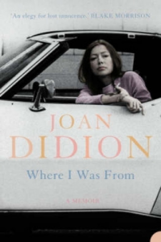Kniha Where I Was From Joan Didion