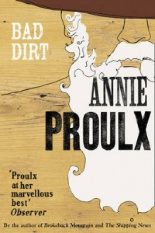 Książka Bad Dirt Annie Proulx