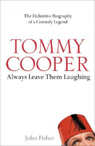 Книга Tommy Cooper: Always Leave Them Laughing John Fisher