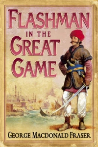 Книга Flashman in the Great Game George MacDonal Fraser
