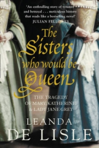 Könyv Sisters Who Would Be Queen Leanda de Lisle