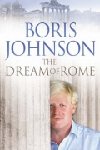 Kniha Dream of Rome Boris Johnson