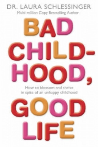 Book Bad Childhood, Good Life Laura Schlessinger