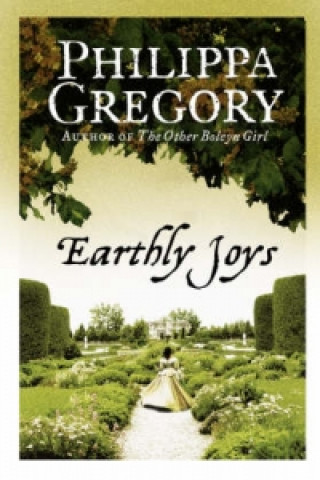 Könyv Earthly Joys Philippa Gregory