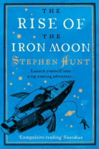 Knjiga Rise of the Iron Moon Stephen Hunt