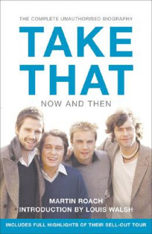 Carte Take That Now and Then Martin Roach