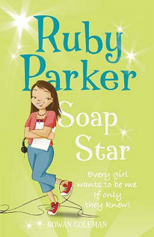 Könyv Ruby Parker: Soap Star Rowan Coleman