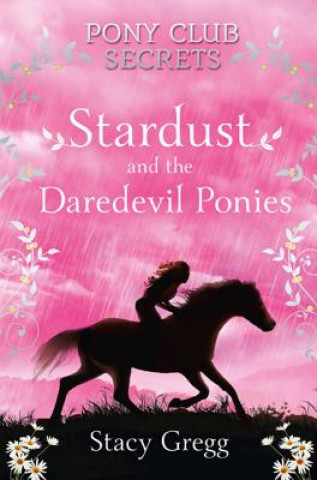 Könyv Stardust and the Daredevil Ponies Stacy Gregg