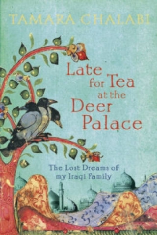 Carte Late for Tea at the Deer Palace Tamara Chalabi