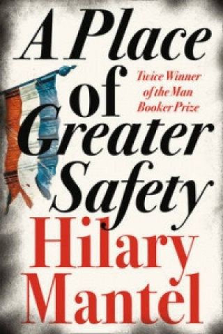 Kniha Place of Greater Safety Hilary Mantel