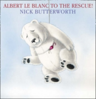Carte Albert Le Blanc to the Rescue Nick Butterworth