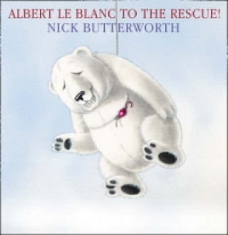 Book Albert Le Blanc to the Rescue Nick Butterworth