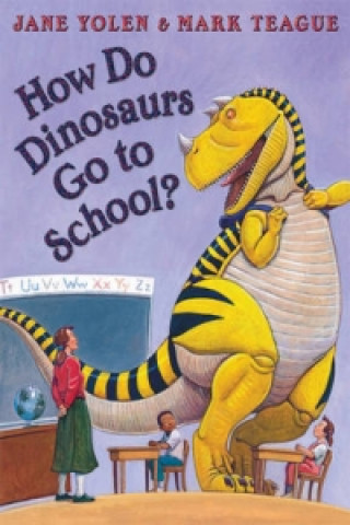 Książka How Do Dinosaurs Go To School? Jane Yolen