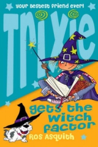 Knjiga Trixie Gets the Witch Factor Ros Asquith