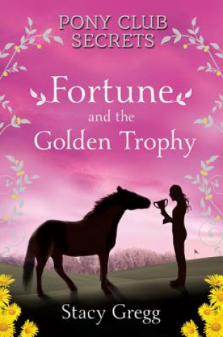 Könyv Fortune and the Golden Trophy Stacy Gregg