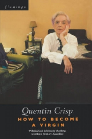 Kniha How to Become a Virgin Quentin Crisp