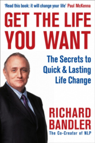 Knjiga Get the Life You Want Richard Bandler