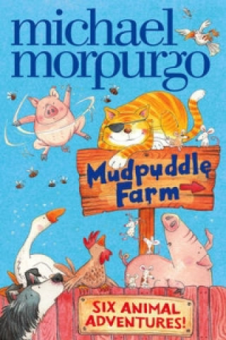 Kniha Mudpuddle Farm: Six Animal Adventures Michael Morpurgo