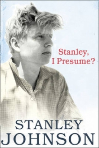 Książka Stanley I Presume? Stanley Johnson