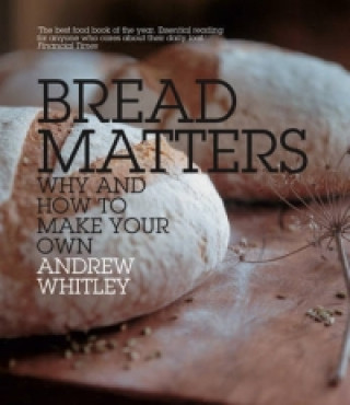 Kniha Bread Matters Andrew Whitley