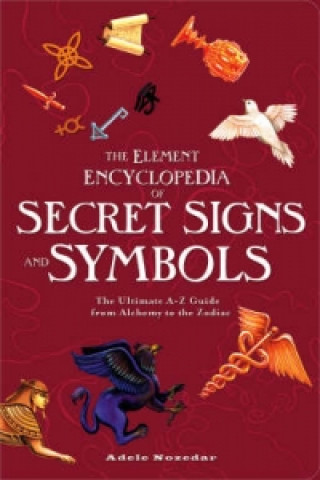 Könyv The Element Encyclopedia of Secret Signs and Symbols Adele Nozedar
