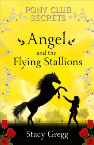 Kniha Angel and the Flying Stallions Stacy Gregg