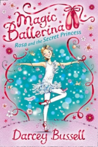Könyv Rosa and the Secret Princess Darcey Bussell