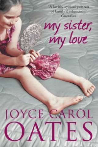 Könyv My Sister My Love Joyce Carol Oates