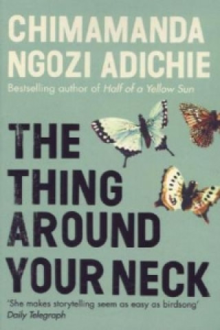 Könyv Thing Around Your Neck Chimananda Ngozi Adichie