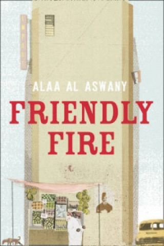 Buch Friendly Fire Alaa Al Aswany