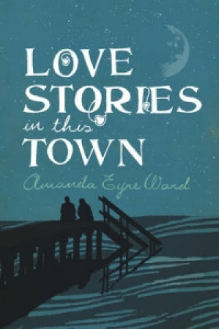 Buch Love Stories in this Town Amanda Eyre Ward