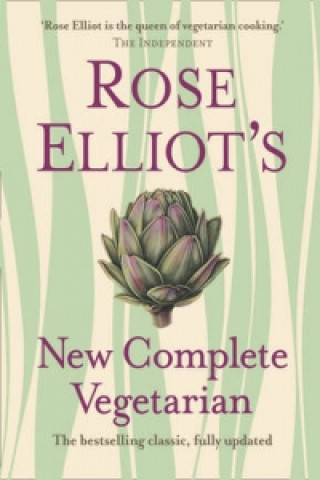 Kniha Rose Elliot's New Complete Vegetarian Rose Elliot