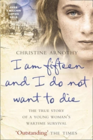 Kniha I am fifteen and I do not want to die Christine Arnothy