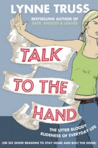 Könyv Talk to the Hand Lynne Truss