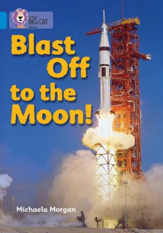 Kniha Blast Off to the Moon Michaela Morgan