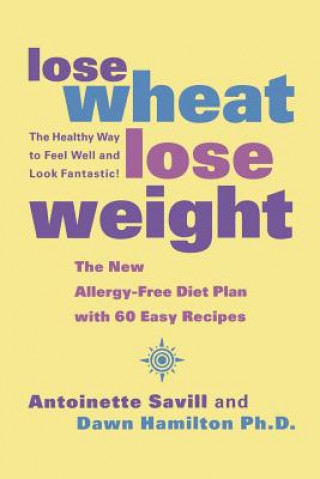 Kniha Lose Wheat, Lose Weight Antoinette Savill