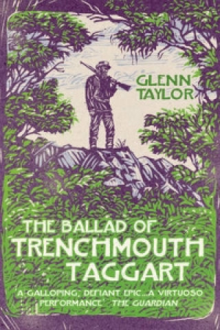 Könyv Ballad of Trenchmouth Taggart Glenn Taylor