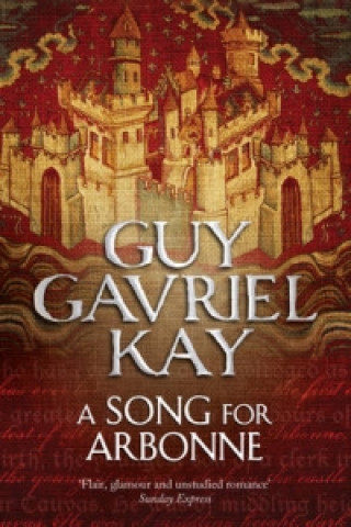 Kniha Song for Arbonne Guy Gavriel Kay