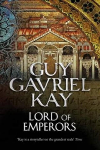 Kniha Lord of Emperors Guy Gavriel Kay