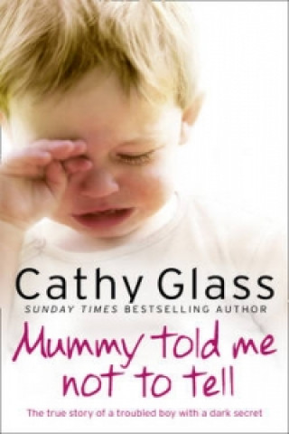 Könyv Mummy Told Me Not to Tell Cathy Glass