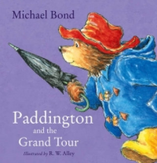 Kniha Paddington and the Grand Tour Michael Bond