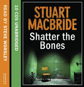 Audio Shatter the Bones Stuart MacBride