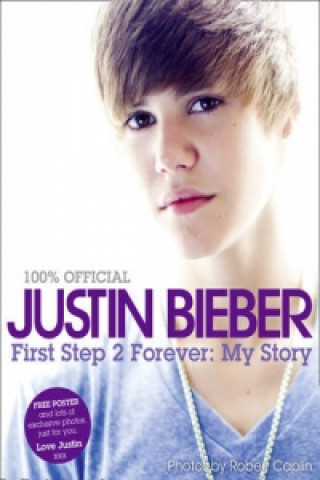 Carte Justin Bieber - First Step 2 Forever, My Story Justin Bieber