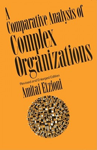 Könyv Comparative Analysis of Complex Organizations, Rev. Ed. Amitai Etzioni