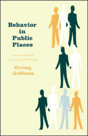 Kniha Behavior in Public Places Erving Goffman