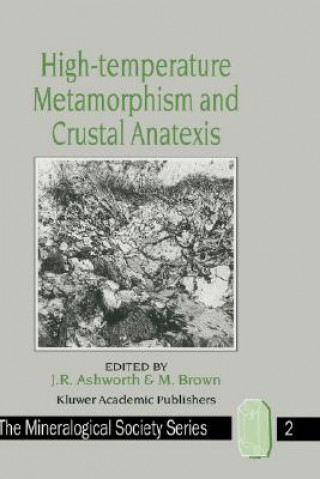 Książka High-temperature Metamorphism and Crustal Anatexis J.R. Ashworth