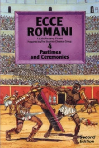 Carte Ecce Romani Book 4 2nd Edition Pastimes And Ceremonies John Bale