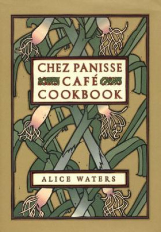 Kniha Chez Panisse Cafe Cookbook Alice Waters