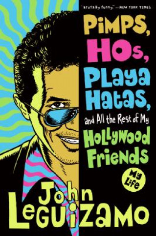Carte Pimps, Hos, Playa Hatas And All The Rest Of My Hollywood Friends John Leguizamo