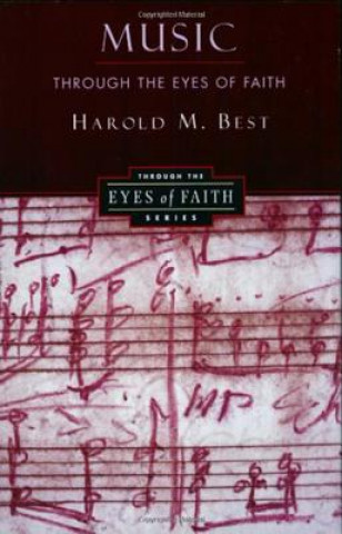 Könyv Music Through the Eyes of Faith HAROLD BEST
